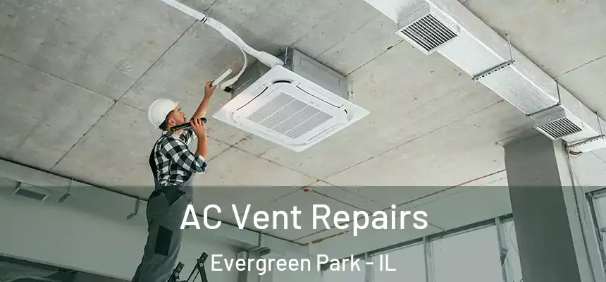  AC Vent Repairs Evergreen Park - IL