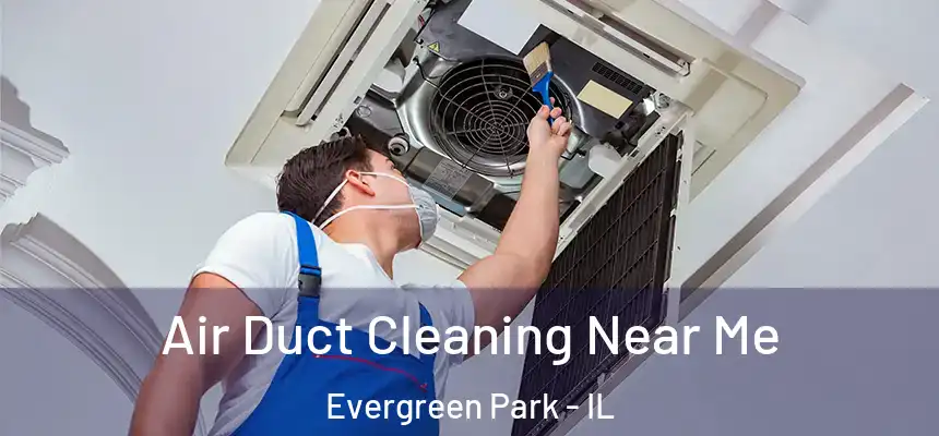  Air Duct Cleaning Near Me Evergreen Park - IL