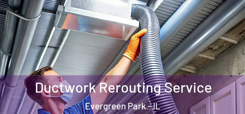  Ductwork Rerouting Service Evergreen Park - IL