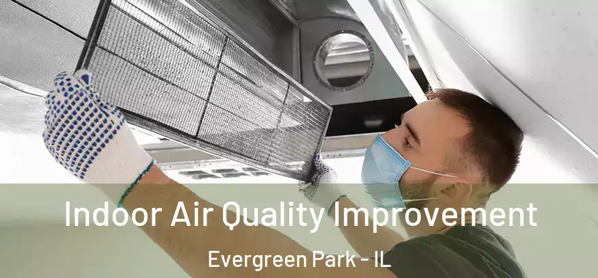 Indoor Air Quality Improvement Evergreen Park - IL