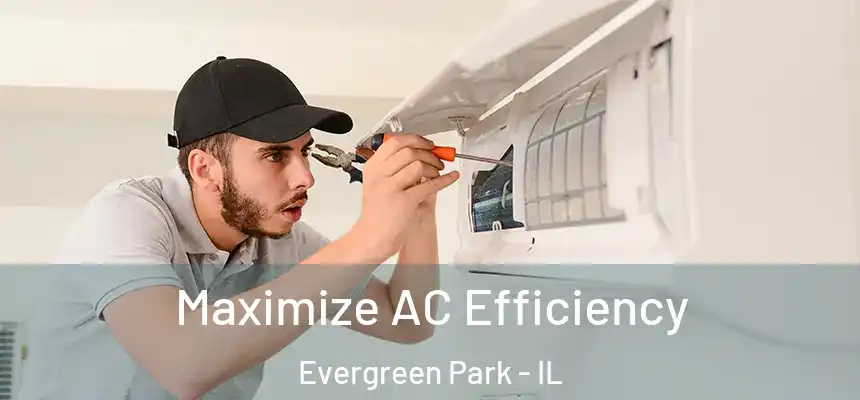  Maximize AC Efficiency Evergreen Park - IL
