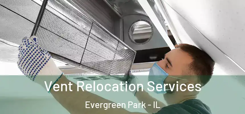  Vent Relocation Services Evergreen Park - IL